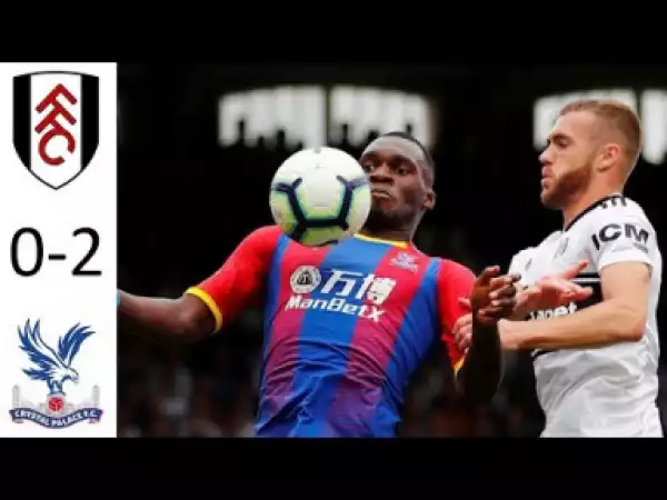 Video: Fulham vs Crystal Palace 0-2 All Goals & Highlights | 11/08/2018
